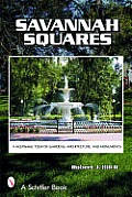 Savannah Squares A Keepsake Tour of Gardens Architecture & Monuments