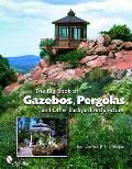 Big Book of Gazebos Pergolas & Other Backyard Architecture