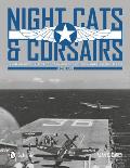 Night Cats and Corsairs: The Operational History of Grumman and Vought Night Fighter Aircraft - 1942-1953