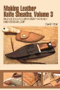 Making Leather Knife Sheaths, Volume 3: Welted Sheaths with Snap Fastener and Mexican Loop