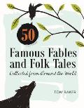 50 Famous Fables & Folk Tales Collected from Around the World