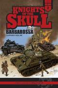 Knights of the Skull, Vol. 2: Germany's Panzer Forces in Wwii, Barbarossa: The Invasion of Russia, 1941