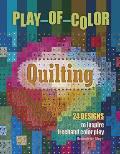 Play of Color Quilting 24 Designs to Inspire Freehand Color Play