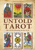 Untold Tarot The Lost Art of Reading Ancient Tarots