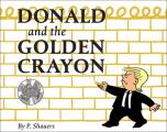 Donald & the Golden Crayon An Unpresidented Parody A Book That Uses the Best Words