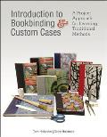 Introduction to Bookbinding & Custom Cases A Project Approach for Learning Traditional Methods