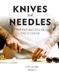Knives & Needles Tattoo Artists in the Kitchen