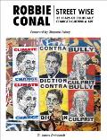 Robbie Conal: Streetwise: 35 Years of Politically Charged Guerrilla Art