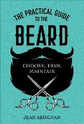 Practical Guide to the Beard Choose Trim Maintain