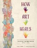 How Art Heals: Exploring Your Deep Feelings Using Collage