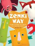 Zenki Way A Guide to Designing & Enjoying Your Own Creative Softies