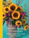 Framing Floral Techniques Floral Design Skill Building Inspirations & Explorations