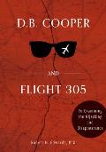 DB Cooper & Flight 305 Reexamining the Hijacking & Disappearance