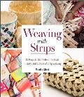 Weaving with Strips 18 Projects that Reflect the Craft History & Culture of Strip Weaving