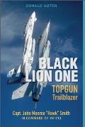 Black Lion One TOPGUN Trailblazer Capt John Monroe Hawk Smith in Command of VF 213