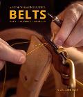 Guide to Making Leather Belts with 12 Complete Projects A Guide to Making Leather Belts with 12 Complete Projects