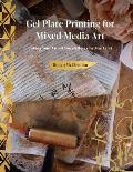 Gel Plate Printing for Mixed Media Art