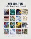 Marking Time with Fabric and Thread: Calendars, Diaries, and Journals Within Your Fiber Craft