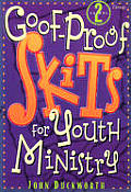 Goof Proof Skits For Youth Ministry Volume 2