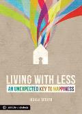 Living with Less An Unexpected Key to Happiness