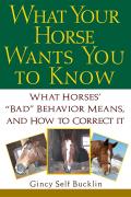 What Your Horse Wants You to Know What Horses Bad Behavior Means & How to Correct It