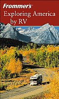 Frommers Exploring America By Recreational Vehicle 3rd Edition