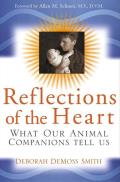 Reflections of the Heart What Our Animal Companions Tell Us