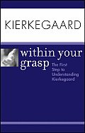 Kierkegaard Within Your Grasp