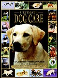Ultimate Dog Care A Complete Veterinary Guide