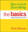 How to Cook Everything The Basics Simple Recipes Anyone Can Cook