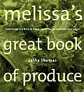 Melissas Great Book of Produce Everything You Need to Know about Fresh Fruits & Vegetables