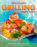 Betty Crocker Grilling Made Easy 200 Sure Fire Recipes from Americas Most Trusted Kitchens