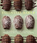 Essential Baker The Comprehensive Guide to Baking with Chocolate Fruit Nuts Spices & Other Ingredients