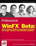 Professional Winfx Beta Covers Avalon Windows Presentation Foundation & Indigo Windows Communication Foundation