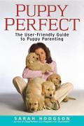 PuppyPerfect The User Friendly Guide to Puppy Parenting