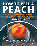 How to Peel a Peach & 1001 Other Things Every Good Cook Needs to Know