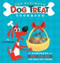 Ultimate Dog Treat Cookbook Homemade Goodies for Mans Best Friend
