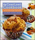 Cereal Lovers Cookbook Fun Easy Recipes for Every Occasion Made with Your Favorite Ready To Eat Cereals