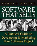 Software That Sells A Practical Guide to Developing & Marketing Your Software Project