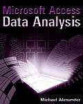 Data Analysis With Microsoft Access unleashing the analytical power of Access