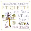 Miss Sarah's Guide to Etiquette for Dogs & Their People [With Note Cards]