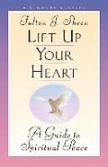 Lift Up Your Heart A Guide To Spiritual Peace