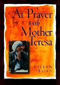 At Prayer With Mother Teresa