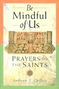 Be Mindful of Us: Prayers to the Saints