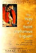 Way of Saint Alphonsus Liguori Selected Writings on the Spiritual Life