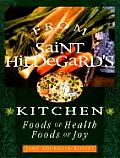 From Saint Hildegards Kitchen Foods Of Health Foods Of Joy
