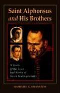 Saint Alphonsus & His Brothers A Study of the Lives & Works of Seven Redemptorists