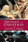 Advent and Christmas Wisdom with Fulton J Sheen: Daily Scripture and Prayers Together with Sheen's Own Words