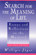 Search For The Meaning Of Life Essays & Reflections On The Mystical Experience