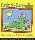 Catie the Caterpillar: A Story to Help Break the Silence of Sexual Abuse